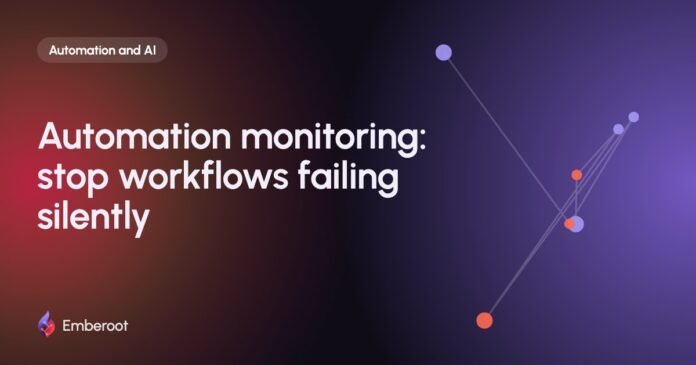 Automation monitoring: stop workflows failing silently