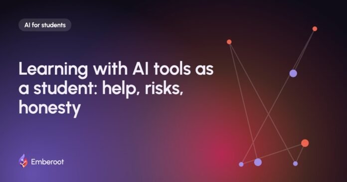 Learning with AI tools as a student: help, risks, honesty Learning with AI tools as a student: help, risks, honesty