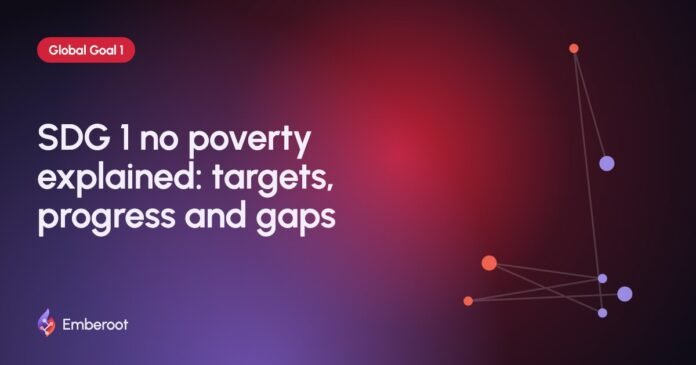 SDG 1 no poverty explained: targets, progress and gaps SDG 1 no poverty explained: targets, progress and gaps