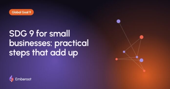 SDG 9 for small businesses: practical steps that add up