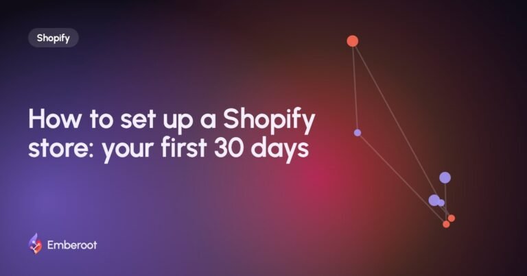 How to set up a Shopify store: your first 30 days