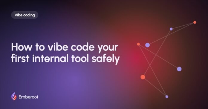 How to vibe code your first internal tool safely How to vibe code your first internal tool safely