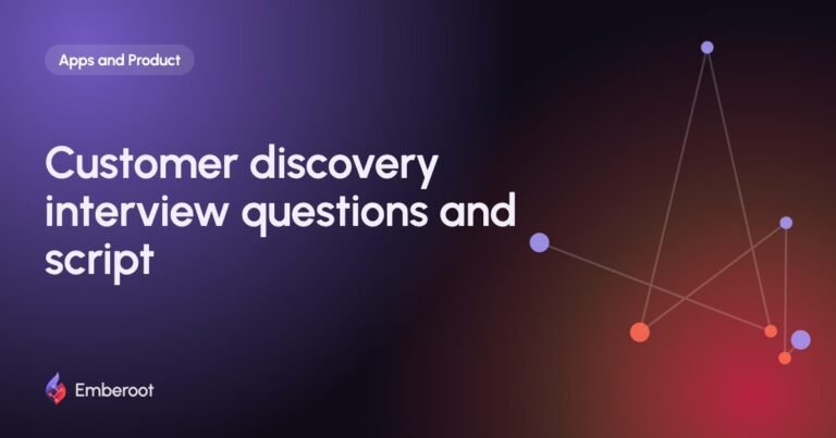 Customer discovery interview questions and script