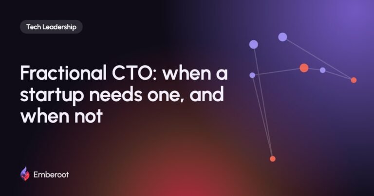 Fractional CTO: when a startup needs one, and when not