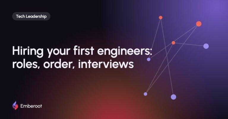 Hiring your first engineers: roles, order, interviews
