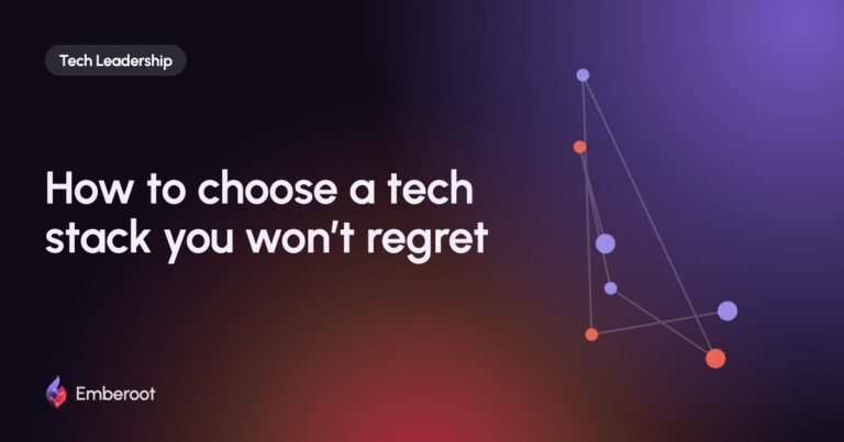 How to choose a tech stack you won’t regret