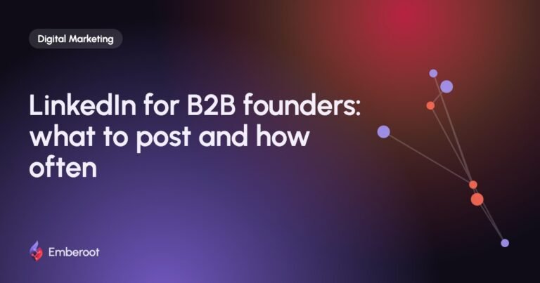 LinkedIn for B2B founders: what to post and how often