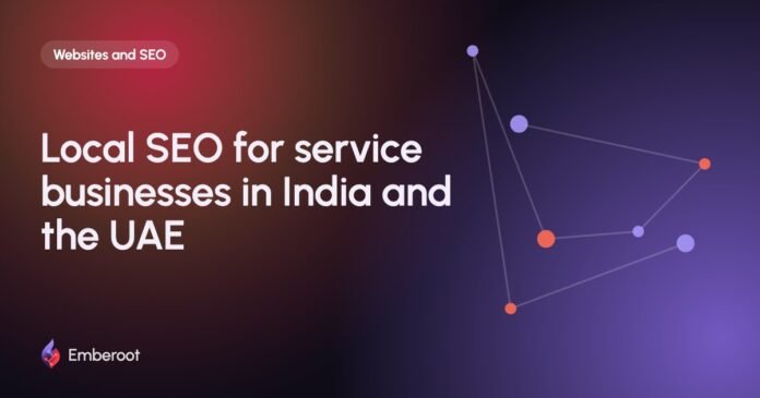 Local SEO for service businesses in India and the UAE Local SEO for service businesses in India and the UAE