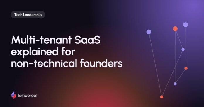 Multi-tenant SaaS explained for non-technical founders