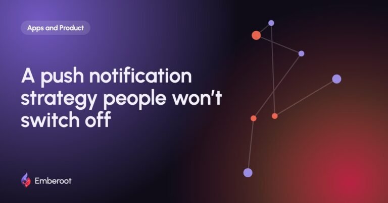 A push notification strategy people won’t switch off