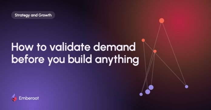 How to validate demand before you build anything