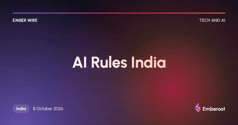 Ember Wire: India to publish AI regulation consultation paper within a month